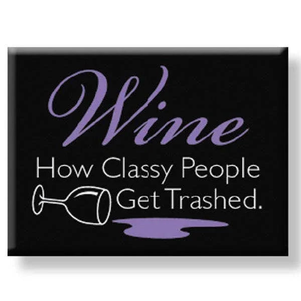 Classy People Get Trashed Magnet - Southern Sassy Boutique