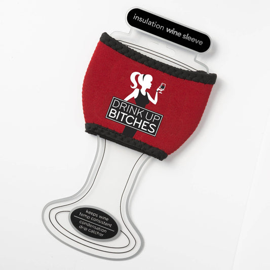 Drink Up Bitches Wine Glass Sleeve