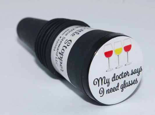 My Doctor Says I Need Glasses Bottle Stopper - Southern Sassy Boutique