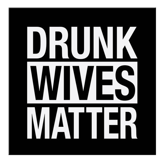 Drunk Wives Matter Magnet