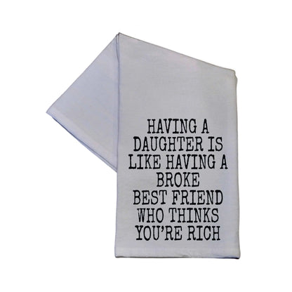 Having A Daughter Is Like Having A Broke Best Tea Towel - Southern Sassy Boutique