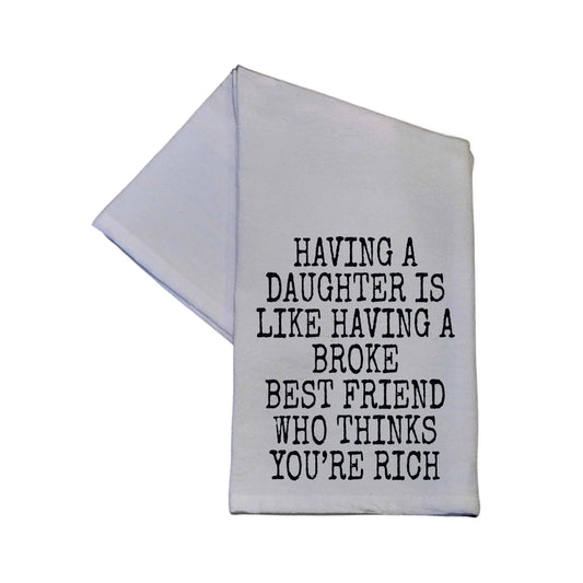Having A Daughter Is Like Having A Broke Best Tea Towel - Southern Sassy Boutique