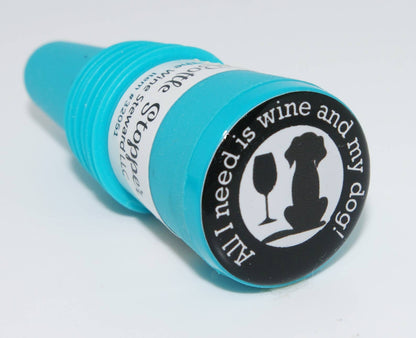 All I Need is Wine and My Dog Bottle Stopper