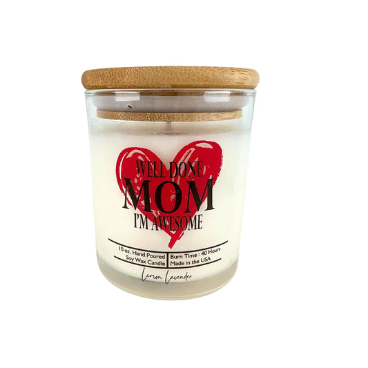 Well Done Mom I'm Awesome - Mothers Day - Soy Wax Candles - Southern Sassy Boutique