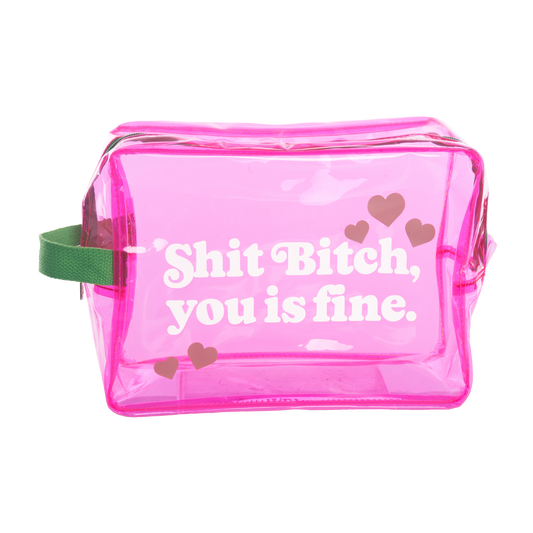 Shit Bitch, You is Fine Clear Travel Bag