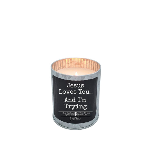 Jesus Loves You And I'm Trying Rustic Candles - Gift Candle - Southern Sassy Boutique