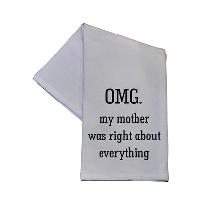 OMG My Mom Was Right About Everything 16x24 Tea Towel - Southern Sassy Boutique