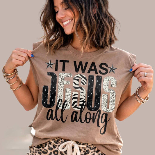 It Was Jesus All Along Graphic Tee